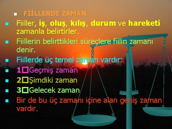 n n n n FİİLLERDE ZAMAN Fiiller, iş, oluş, kılış, durum ve hareketi zamanla