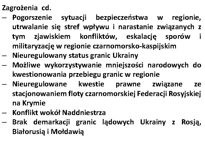 Zagrożenia cd. – Pogorszenie sytuacji bezpieczeństwa w regionie, utrwalanie się stref wpływu i narastanie