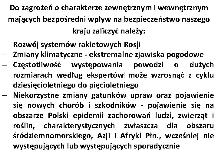 Do zagrożeń o charakterze zewnętrznym i wewnętrznym mających bezpośredni wpływ na bezpieczeństwo naszego kraju