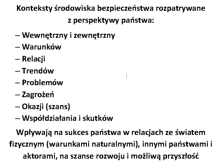 Konteksty środowiska bezpieczeństwa rozpatrywane z perspektywy państwa: – Wewnętrzny i zewnętrzny – Warunków –