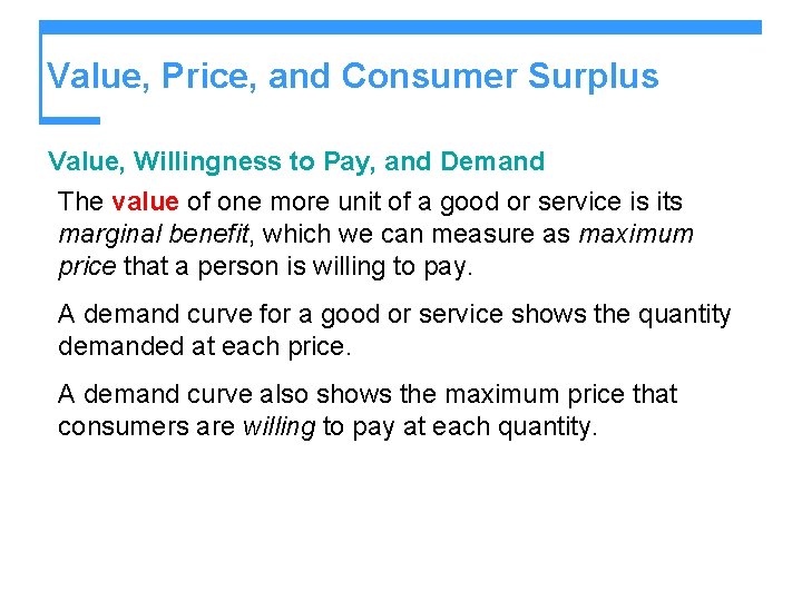 Value, Price, and Consumer Surplus Value, Willingness to Pay, and Demand The value of