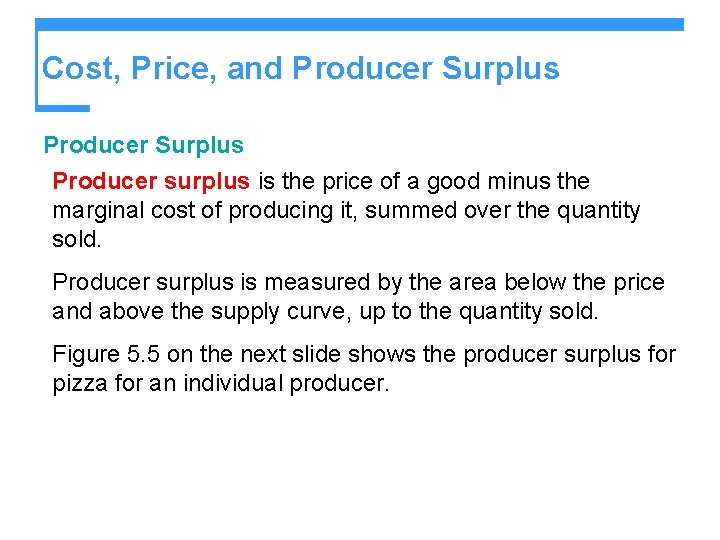 Cost, Price, and Producer Surplus Producer surplus is the price of a good minus