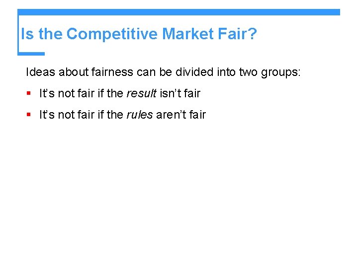 Is the Competitive Market Fair? Ideas about fairness can be divided into two groups: