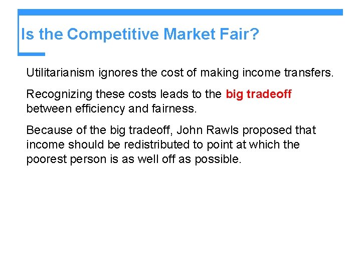 Is the Competitive Market Fair? Utilitarianism ignores the cost of making income transfers. Recognizing