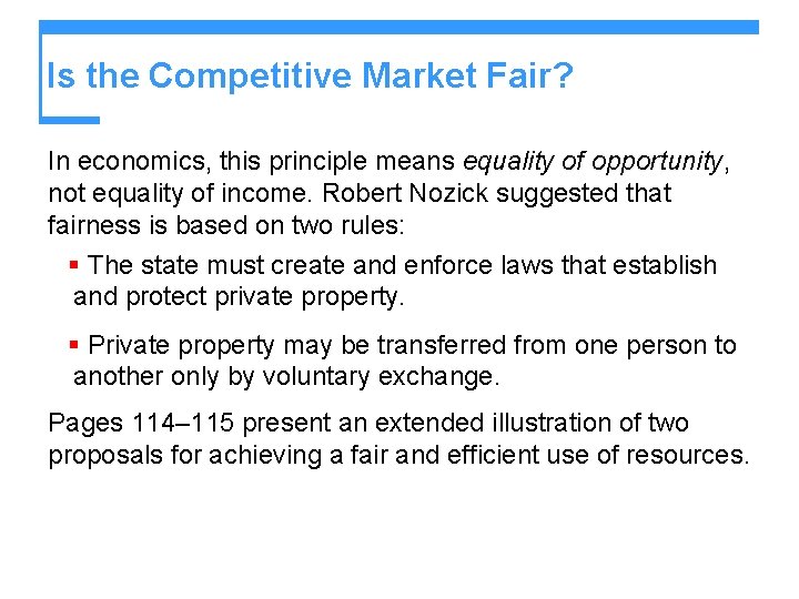 Is the Competitive Market Fair? In economics, this principle means equality of opportunity, not