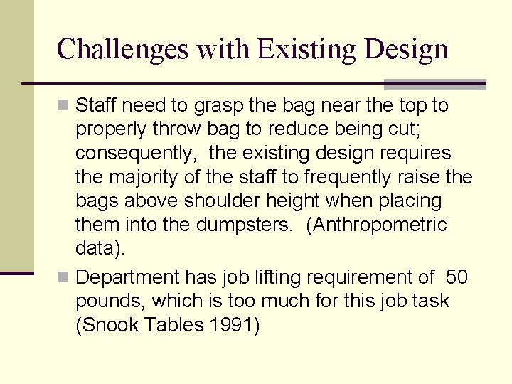 Challenges with Existing Design n Staff need to grasp the bag near the top