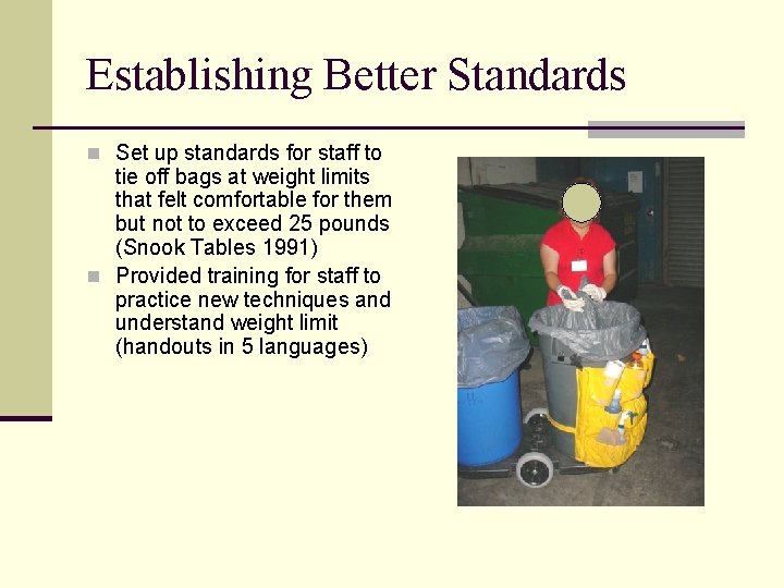Establishing Better Standards n Set up standards for staff to tie off bags at
