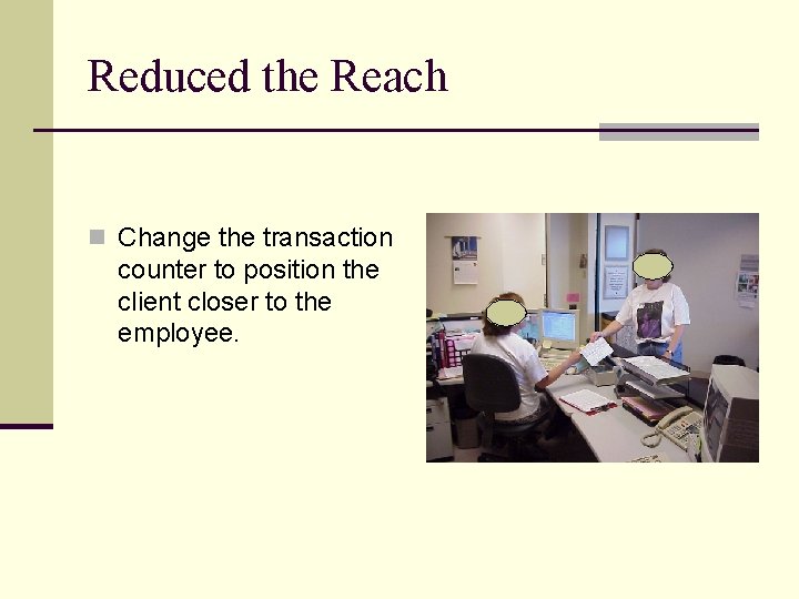 Reduced the Reach n Change the transaction counter to position the client closer to