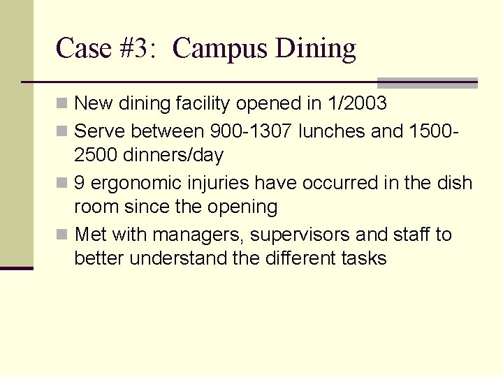 Case #3: Campus Dining n New dining facility opened in 1/2003 n Serve between