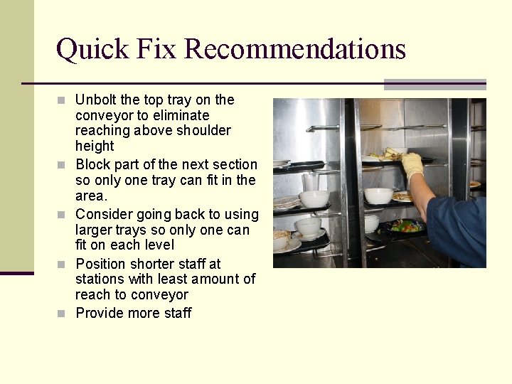 Quick Fix Recommendations n Unbolt the top tray on the n n conveyor to