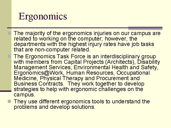 Ergonomics n The majority of the ergonomics injuries on our campus are related to