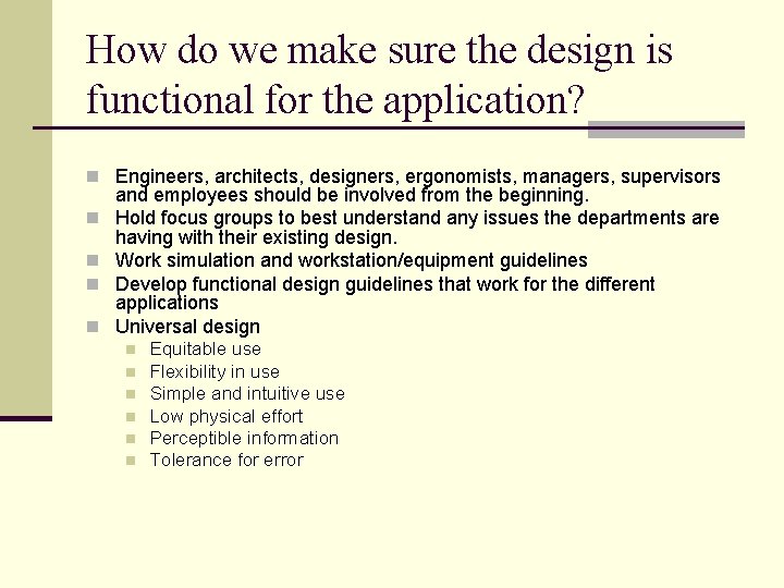 How do we make sure the design is functional for the application? n Engineers,