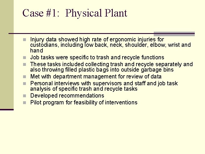 Case #1: Physical Plant n Injury data showed high rate of ergonomic injuries for