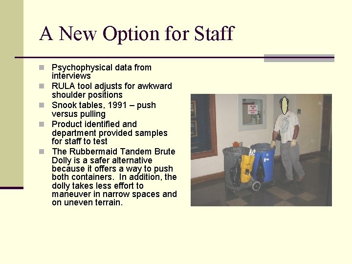 A New Option for Staff n Psychophysical data from n n interviews RULA tool