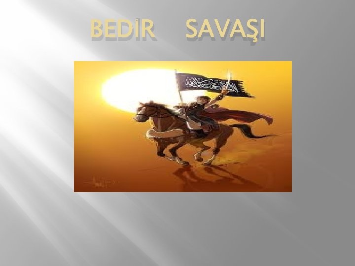 BEDİR SAVAŞI 