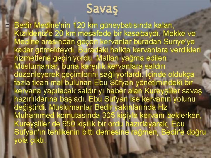 Savaş � Bedir Medine'nin 120 km güneybatısında kalan, Kızıldeniz'e 20 km mesafede bir kasabaydı.