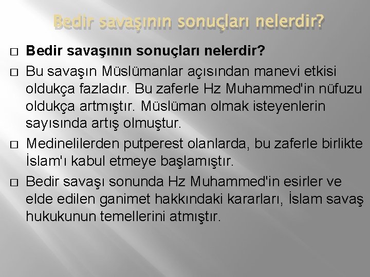 Bedir savaşının sonuçları nelerdir? � � Bedir savaşının sonuçları nelerdir? Bu savaşın Müslümanlar açısından