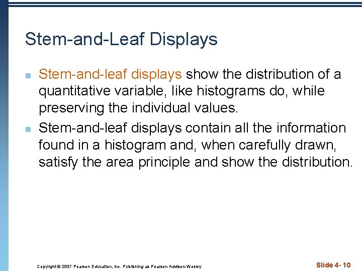 Stem-and-Leaf Displays n n Stem-and-leaf displays show the distribution of a quantitative variable, like