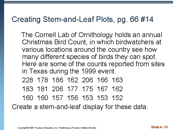 Creating Stem-and-Leaf Plots, pg. 66 #14 The Cornell Lab of Ornithology holds an annual