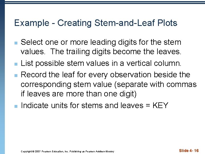 Example - Creating Stem-and-Leaf Plots n n Select one or more leading digits for