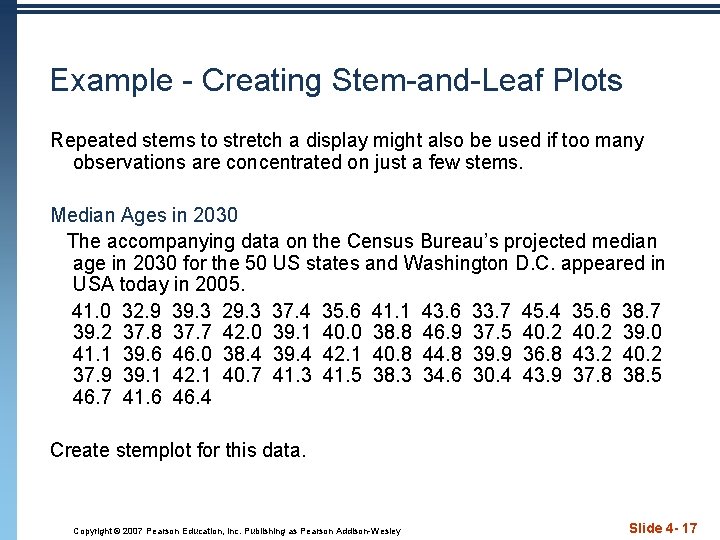 Example - Creating Stem-and-Leaf Plots Repeated stems to stretch a display might also be