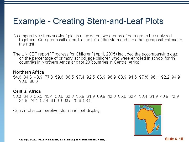 Example - Creating Stem-and-Leaf Plots A comparative stem-and-leaf plot is used when two groups