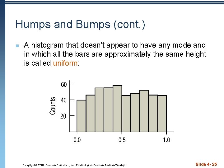 Humps and Bumps (cont. ) n A histogram that doesn’t appear to have any