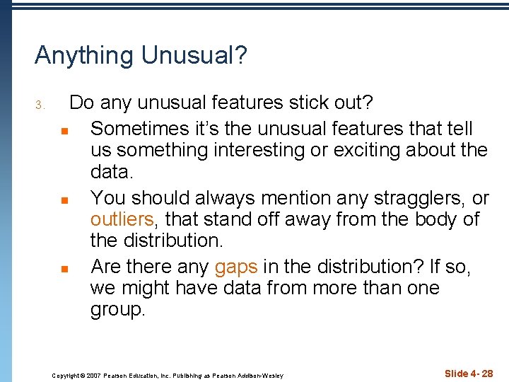 Anything Unusual? 3. Do any unusual features stick out? n Sometimes it’s the unusual