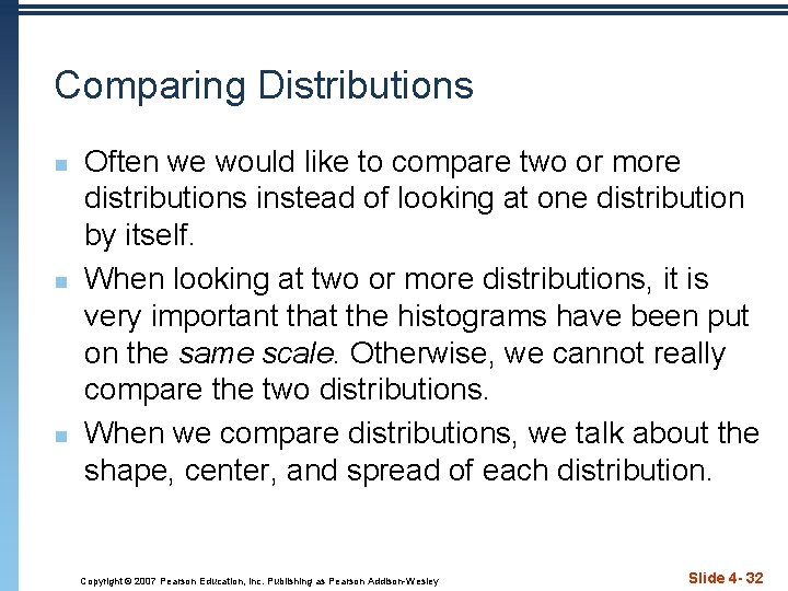 Comparing Distributions n n n Often we would like to compare two or more