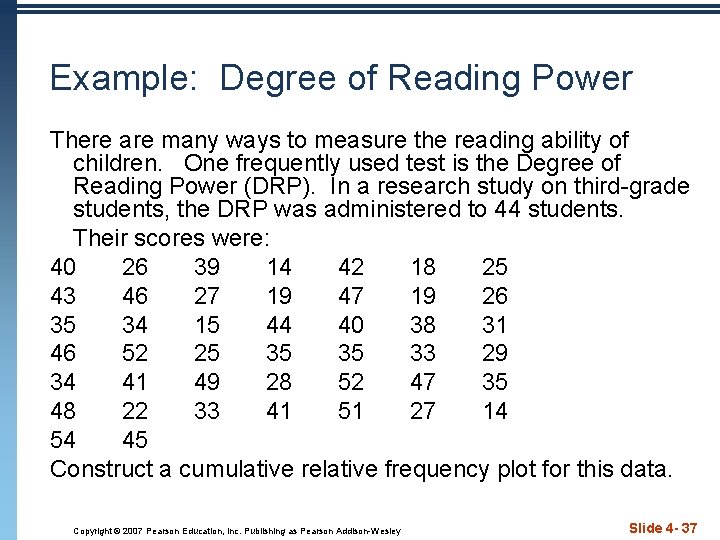 Example: Degree of Reading Power There are many ways to measure the reading ability