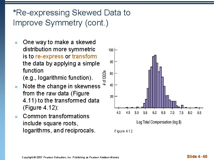 *Re-expressing Skewed Data to Improve Symmetry (cont. ) n n n One way to