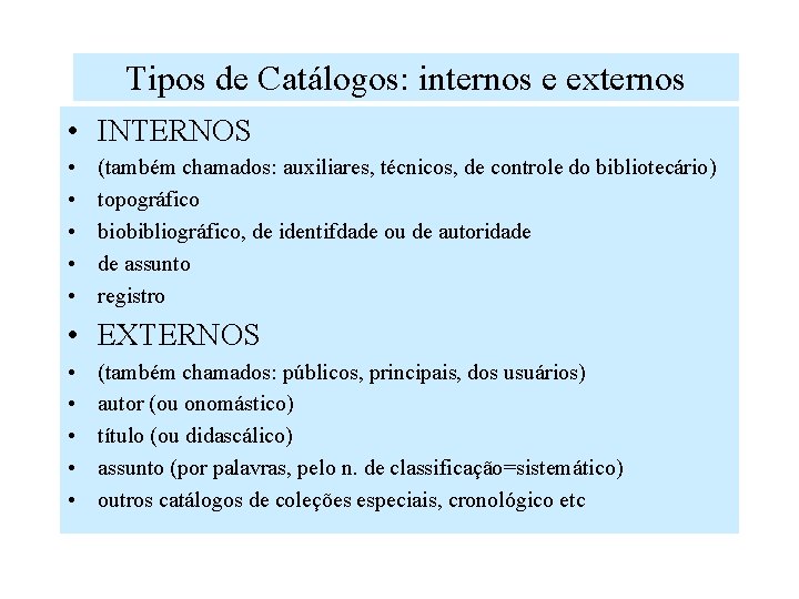 Tipos de Catálogos: internos e externos • INTERNOS • • • (também chamados: auxiliares,