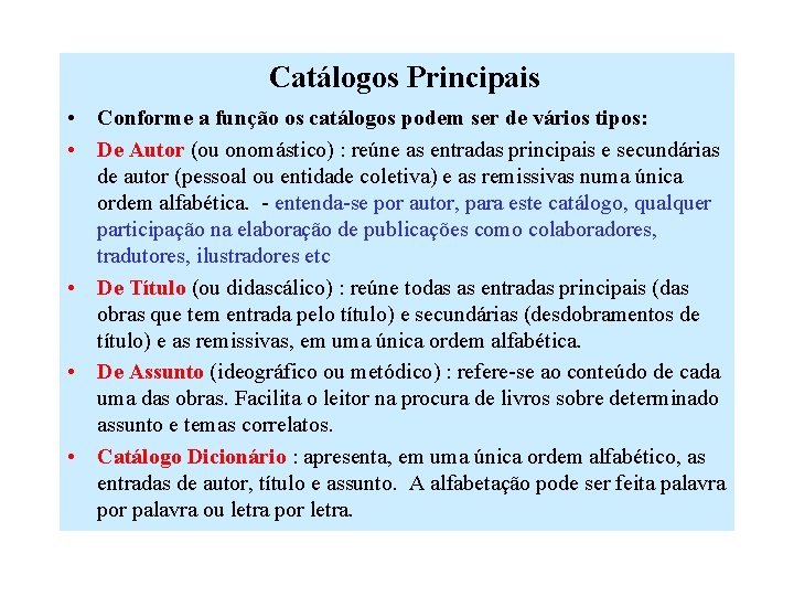 Catálogos Principais • Conforme a função os catálogos podem ser de vários tipos: •