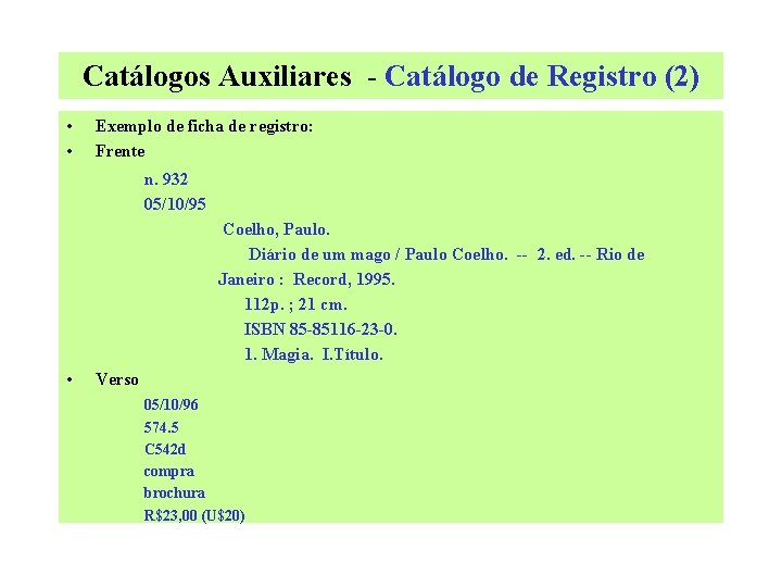 Catálogos Auxiliares - Catálogo de Registro (2) • • Exemplo de ficha de registro: