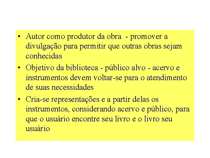  • Autor como produtor da obra - promover a divulgação para permitir que