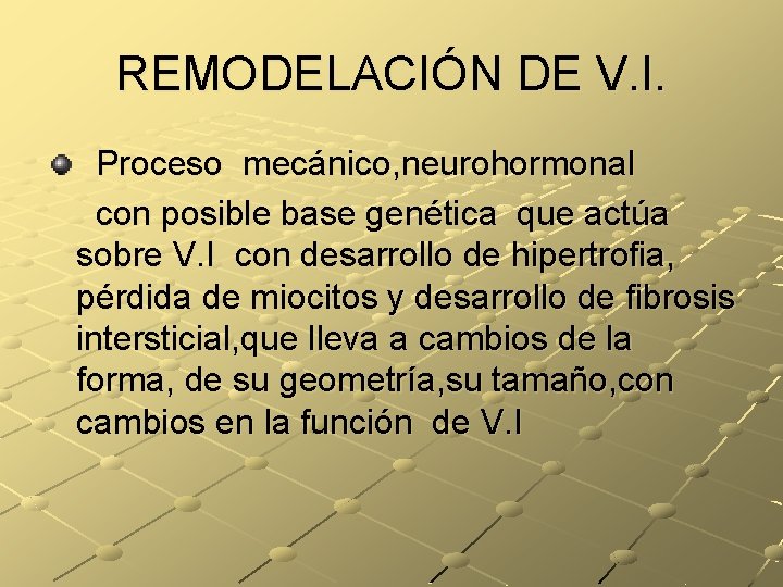 REMODELACIÓN DE V. I. Proceso mecánico, neurohormonal con posible base genética que actúa sobre