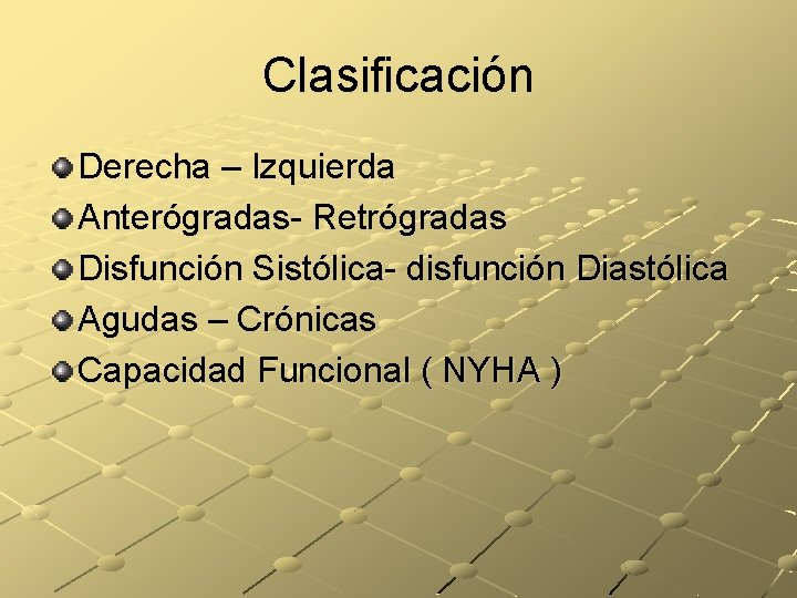 Clasificación Derecha – Izquierda Anterógradas- Retrógradas Disfunción Sistólica- disfunción Diastólica Agudas – Crónicas Capacidad