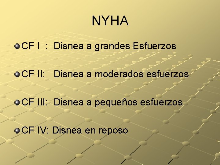 NYHA CF I : Disnea a grandes Esfuerzos CF II: Disnea a moderados esfuerzos