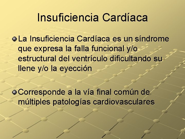 Insuficiencia Cardíaca La Insuficiencia Cardíaca es un síndrome que expresa la falla funcional y/o