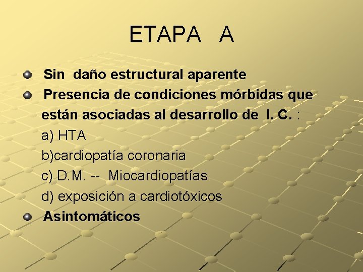 ETAPA A Sin daño estructural aparente Presencia de condiciones mórbidas que están asociadas al