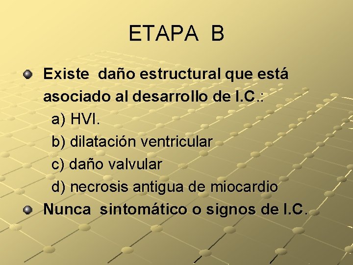 ETAPA B Existe daño estructural que está asociado al desarrollo de I. C. :
