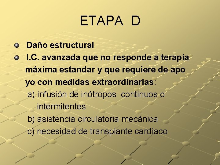 ETAPA D Daño estructural I. C. avanzada que no responde a terapia máxima estandar