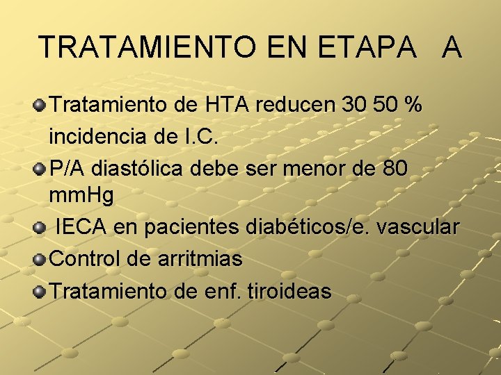 TRATAMIENTO EN ETAPA A Tratamiento de HTA reducen 30 50 % incidencia de I.