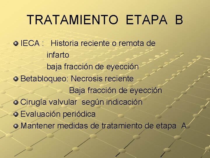TRATAMIENTO ETAPA B IECA : Historia reciente o remota de infarto baja fracción de