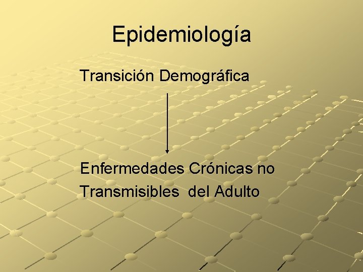 Epidemiología Transición Demográfica Enfermedades Crónicas no Transmisibles del Adulto 