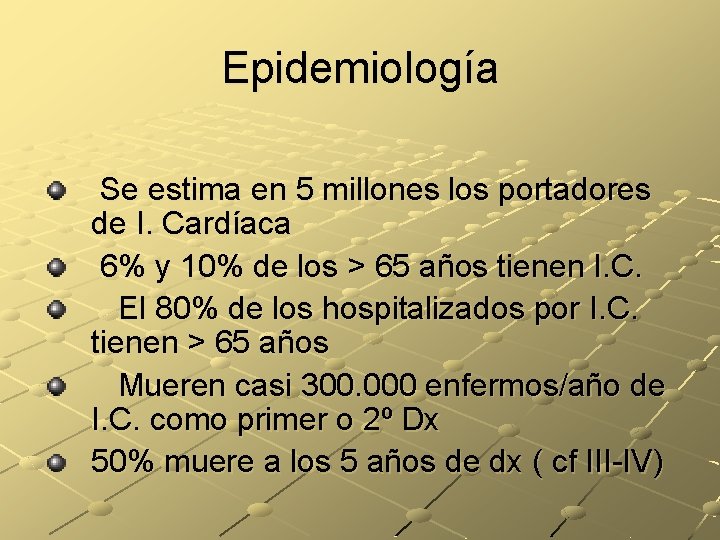 Epidemiología Se estima en 5 millones los portadores de I. Cardíaca 6% y 10%