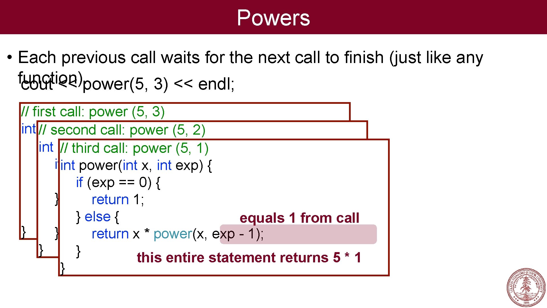 Powers • Each previous call waits for the next call to finish (just like