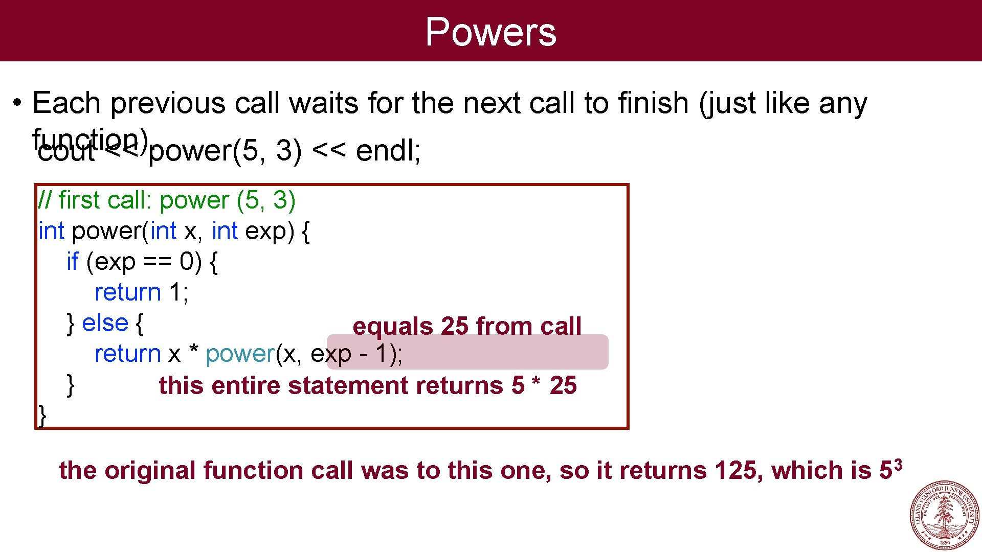Powers • Each previous call waits for the next call to finish (just like