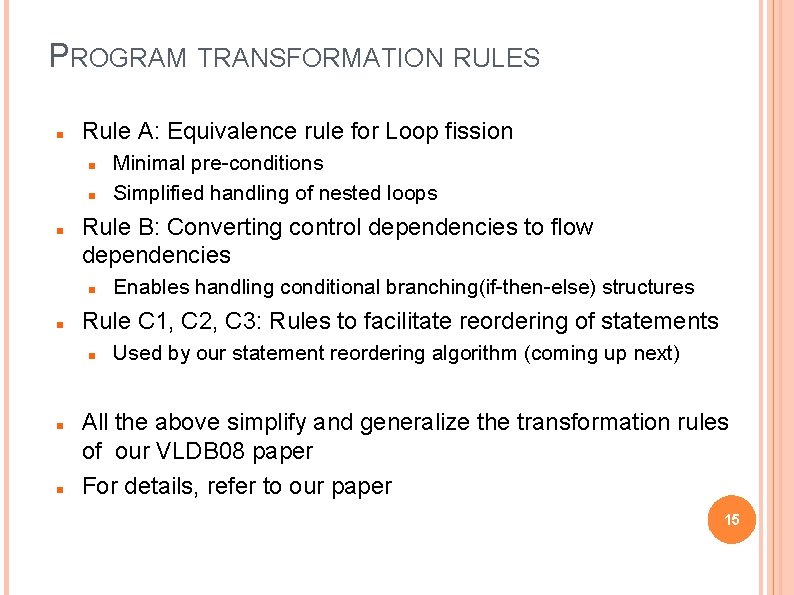 PROGRAM TRANSFORMATION RULES Rule A: Equivalence rule for Loop fission Rule B: Converting control