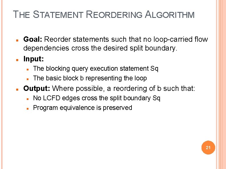 THE STATEMENT REORDERING ALGORITHM Goal: Reorder statements such that no loop-carried flow dependencies cross